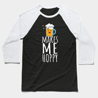 Beer makes me hoppy Baseball T-Shirt